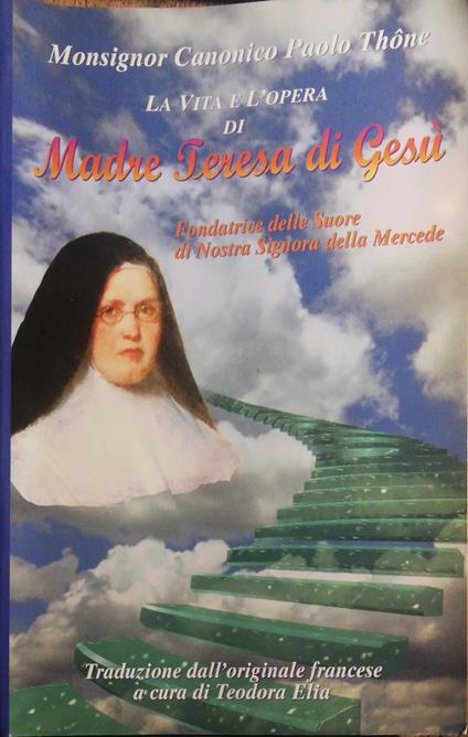 La vita e l'Opera di Madre Teresa di Gesù - copertina