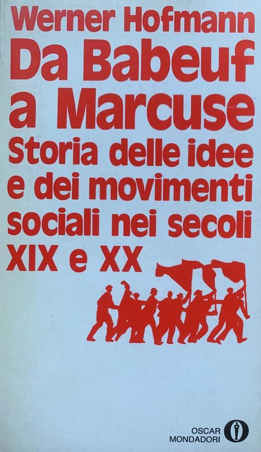 Da Babeuf a Marcuse: storia delle idee e dei movimenti sociali nei secoli XIX e XX - Werner Hoffman - copertina
