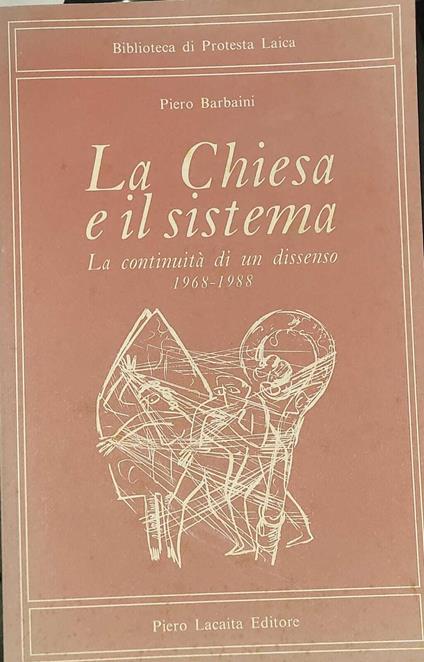 La chiesa e il sistema - la continuità di un dissenso 1968-1988 - Piero Barbaini - copertina