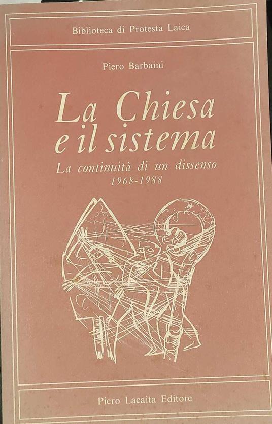 La chiesa e il sistema - la continuità di un dissenso 1968-1988 - Piero Barbaini - copertina