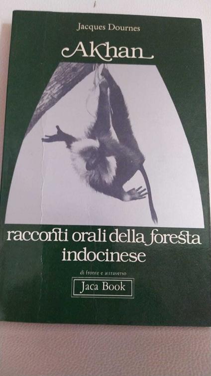 Akhan. Racconti orali della foresta indocinese - Jacques Dournes - copertina