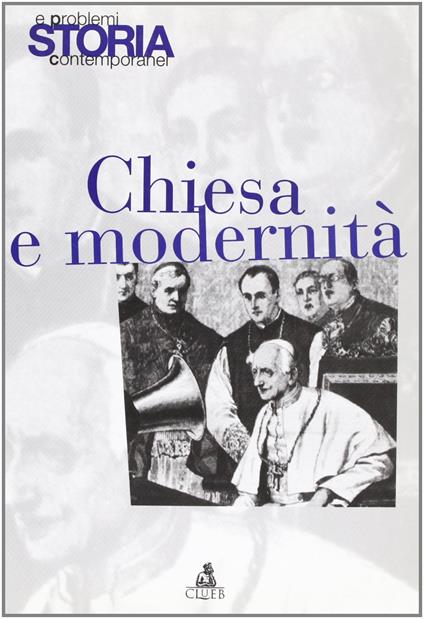 Storia e problemi contemporanei. Chiesa e modernità (Vol. 26) - copertina