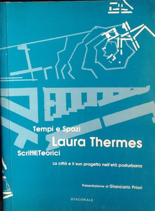 Tempi e spazi. La città e il suo progetto nell'età posturbana - Laura Thermes - copertina