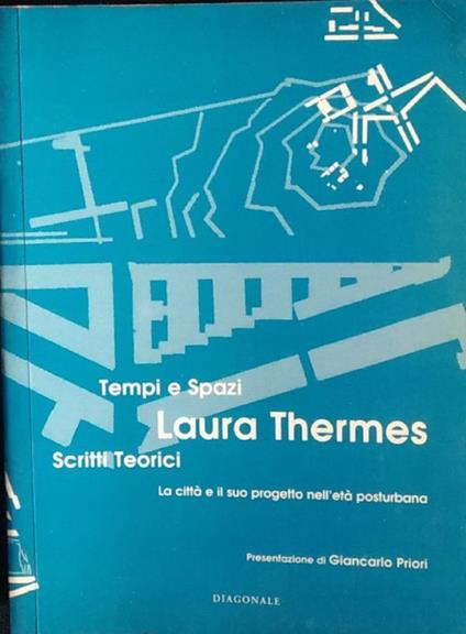 Tempi e spazi. La città e il suo progetto nell'età posturbana - Laura Thermes - copertina