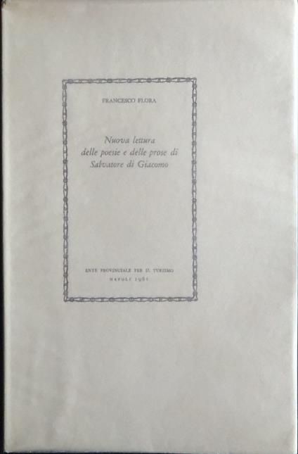 Nuova lettura delle poesie e delle prose di Salvatore di Giacomo - Francesco Flora - copertina