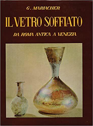 Il vetro soffiato: da Roma antica a Venezia - Giovanni Mariacher - copertina
