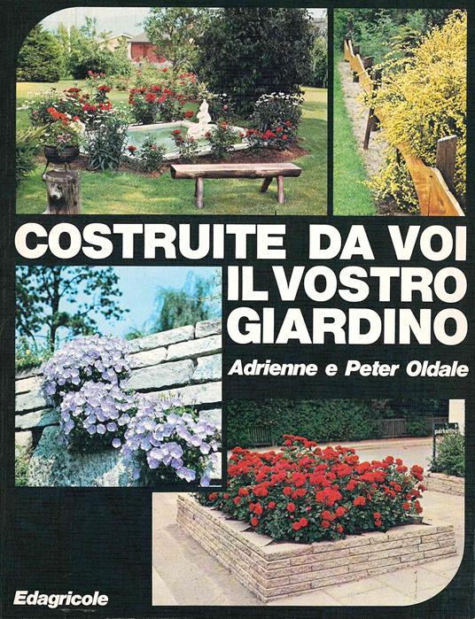 Costruite da voi il vostro giardino - Adrienne Oldale - copertina