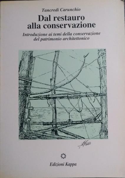 Dal restauro alla conversazione. Introduzione ai temi della conservazione del patrimonio architettonico - Tancredi Carunchio - copertina