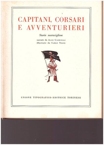 CAPITANI, CORSARI E AVVENTURIERI Storie maravigliose - Aldo Gabrielli - copertina
