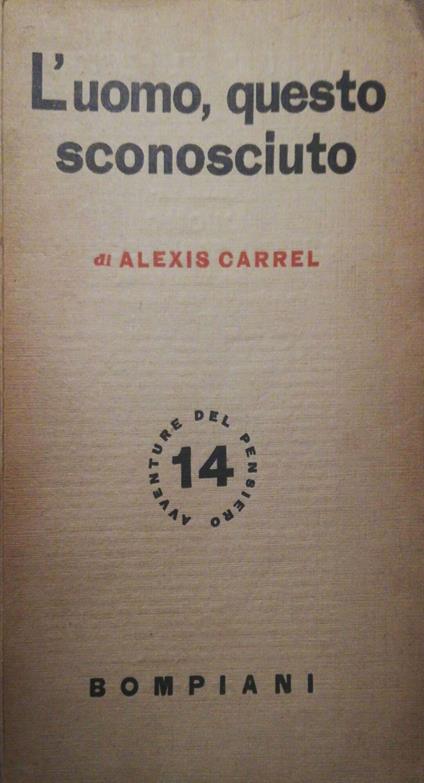 L' uomo questo sconosciuto - Alexis Carrel - copertina