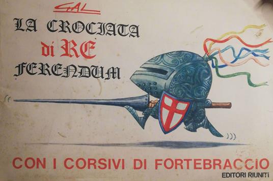 La cronaca di Re Ferendum, con i corsivi di Fortebraccio - Gal - copertina