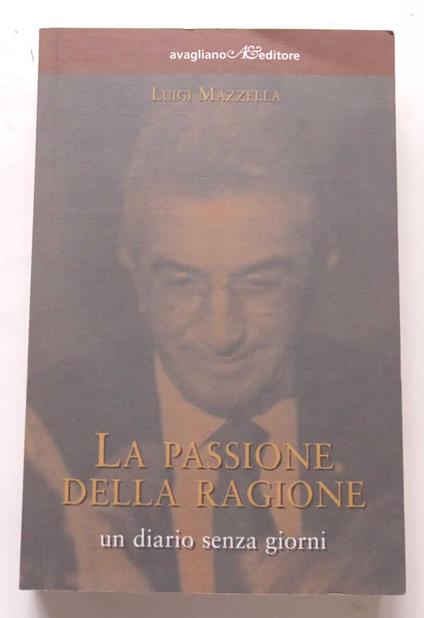 La passione della ragione, un diario senza giorni - Luigi Mazzella - copertina