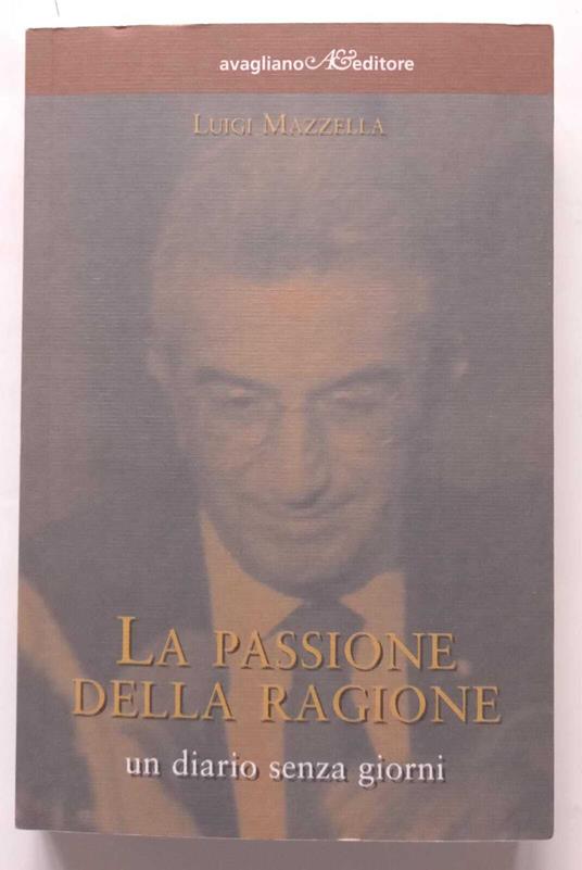 La passione della ragione, un diario senza giorni - Luigi Mazzella - copertina