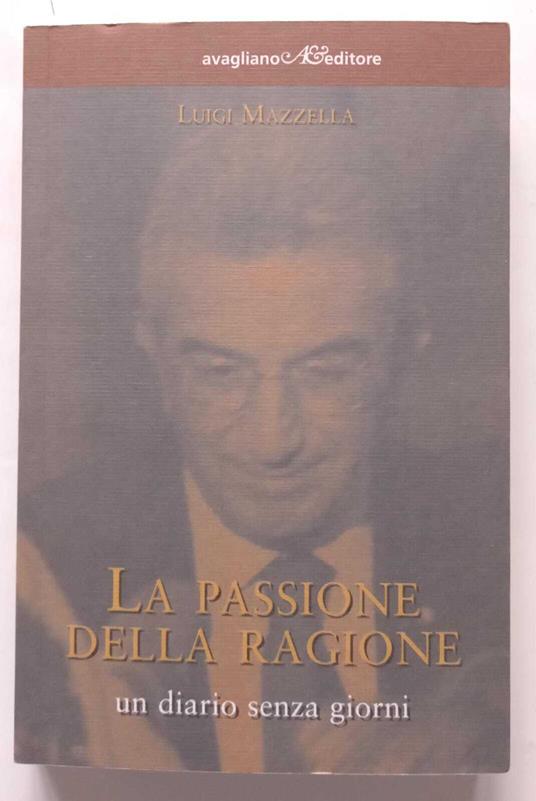 La passione della ragione, un diario senza giorni - Luigi Mazzella - copertina