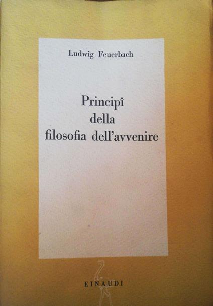 Principi della filosofia dell'avvenire - Ludwig Feuerbach - copertina
