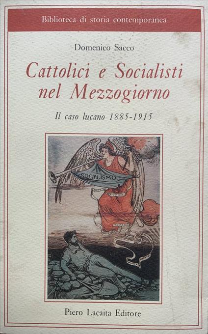 Cattolici e socialisti nel Mezzogiorno. Il caso lucano 1885-1915 - Domenico Sacco - copertina