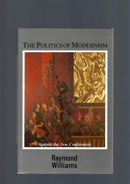 The Politics Of Modernism - Raymond Williams - copertina