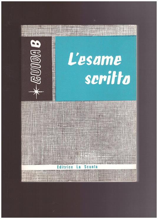 L' ESAME SCRITTO Temi, schemi e fonti Guida B - copertina