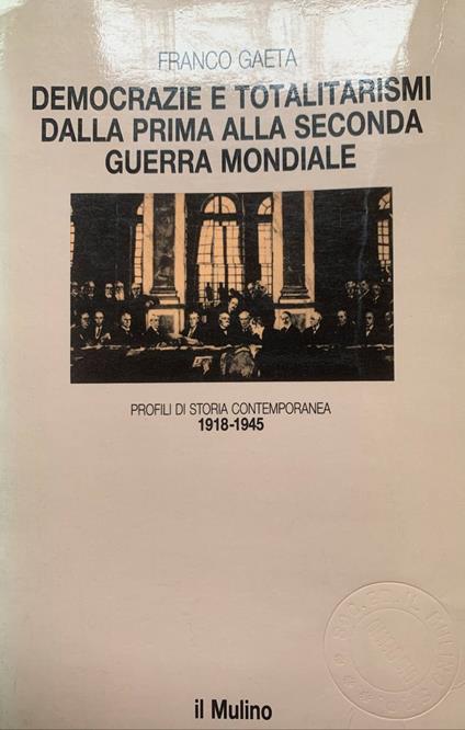Democrazie e totalitarismi dalla prima alla seconda guerra mondiale (1918-1945) - Franco Gaeta - copertina