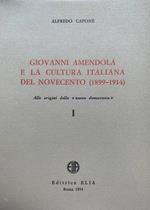 Giovanni Amendola e la cultura italiana del Novecento (1899-1914). Alle origini della 