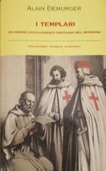 I Templari, un ordine cavalleresco cristiano nel medioevo