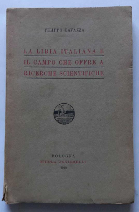 La Libia Italiana e il campo che offre a ricerche scientifiche - Filippo Cavazza - copertina