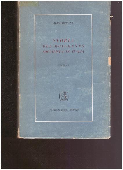 Storia Del Movimento Socialista In Italia Vol. I (1861-1870) Vol. Ii (1871-1872) Vol. Iii (1872-1882) - Aldo Romano - copertina