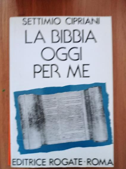 La Bibbia oggi per me - Settimio Cipriani - copertina