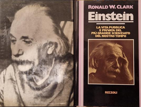Einstein - La vita pubblica e privata del più grande scienziato del nostro tempo - Ronald W. Clark - copertina