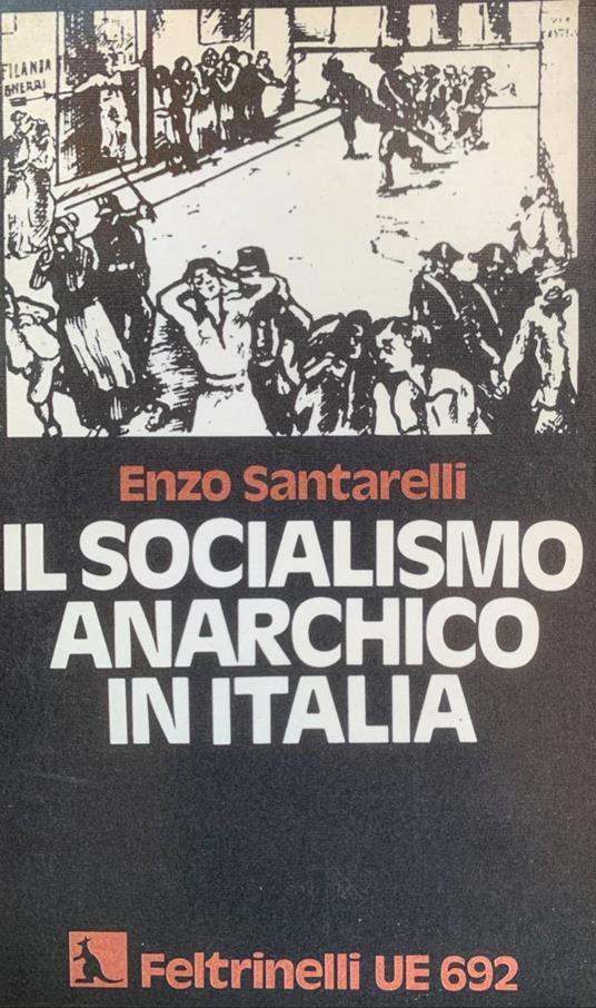 Enzo Santarelli – Il socialismo anarchico in Italia (1973) PDF Enzo Santarelli – Il socialismo anarchico in Italia (1973) PDF