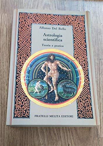 Astrologia Scientifica Teoria E Pratica - Alfonso Del Bello - copertina