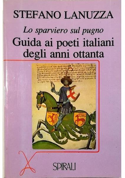 Lo sparviero sul pugno : guida ai poeti italiani degli anni ottanta - Stefano Lanuzza - copertina
