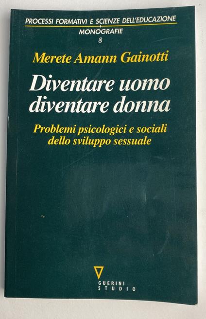 Diventare uomo, diventare donna. Problemi psicologici e sociali dello sviluppo sessuale - copertina
