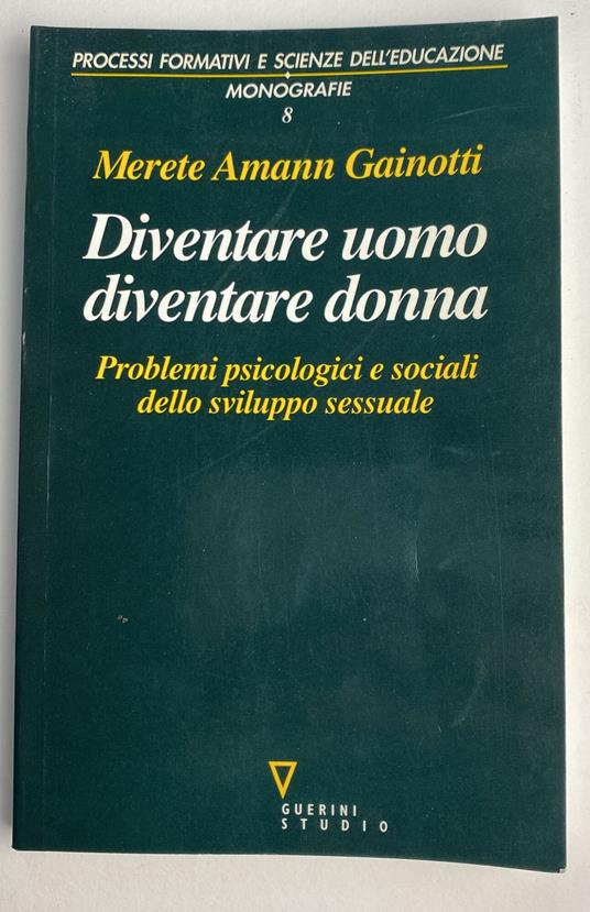 Diventare uomo, diventare donna. Problemi psicologici e sociali dello sviluppo sessuale - copertina