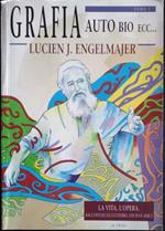 Grafia. Auto bio ecc.... La vita, l'opera, raccontate da lui stesso, dai suoi amici