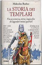 La storia dei Templari : vita avventurosa, storia e tragica fine dei leggendari monaci guerrieri - Malcolm Barber - copertina