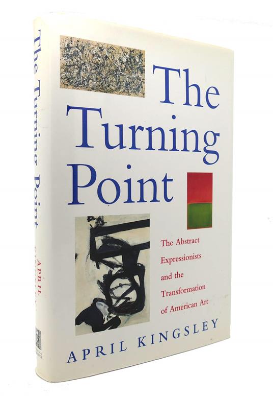 The Turning Point: The Abstract Expressionists and the Transformation of American Art - copertina
