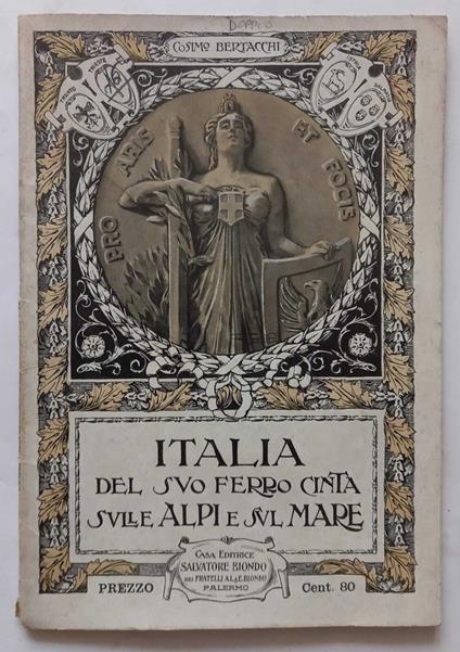 Italia del suo ferro cinta sulle Alpi e sul mare - Cosimo Bertacchi - copertina