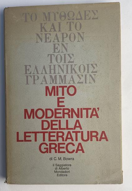 Mito e modernità della letteratura greca - C. Maurice Bowra - copertina