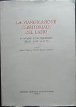 La pianificazione territoriale del Lazio. Proposte e deliberazioni negli anni '60 e '70