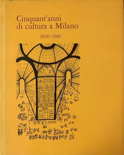 Cinquant'Anni Di Cultura A Milano. 1936-1986 - Vanni Scheiwiller - copertina