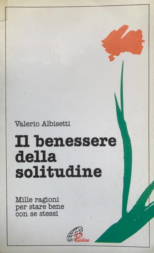 Il benessere della solitudine. Mille ragioni per stare bene con se stessi - Valerio Albisetti - copertina