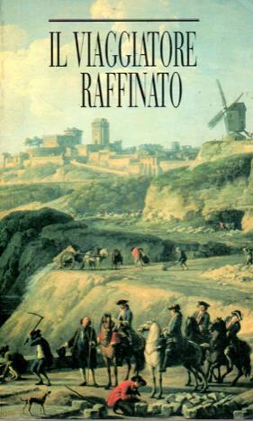 Il viaggiatore raffinato - Attilio Brilli - copertina