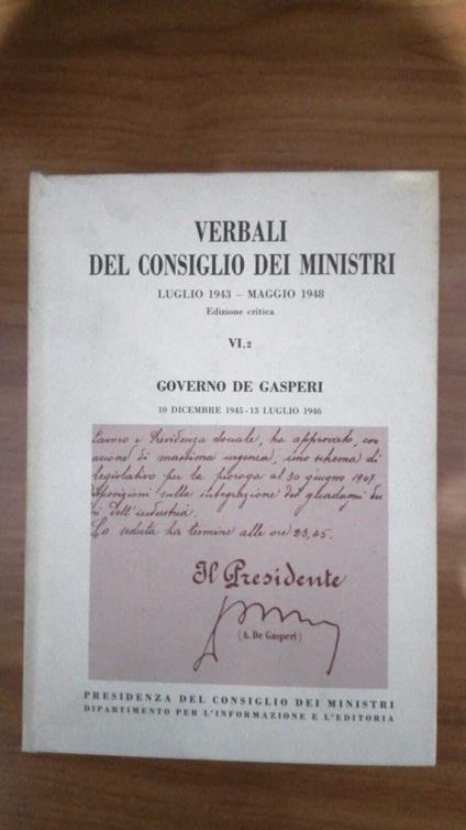 Verbali del Consiglio dei Ministri luglio 1943 - maggio 1948. Edizione critica. Vol. VI parte 2°. Governo De Gasperi 10 dicembre 1945 - 13 luglio 1946 - copertina