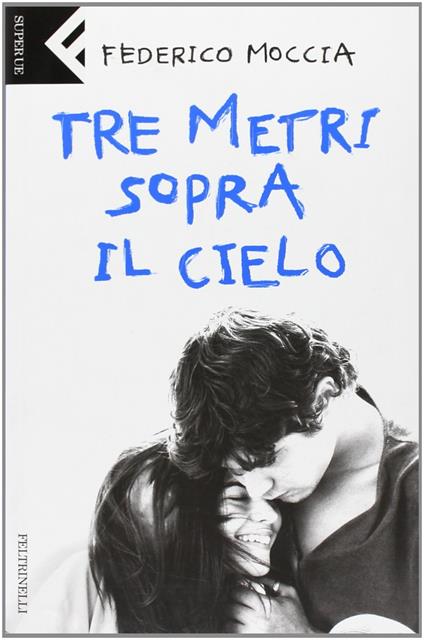 Tre metri sopra il cielo - Federico Moccia - copertina