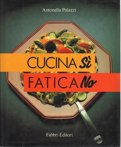 Cucina sì, fatica no - Antonella Palazzi - copertina