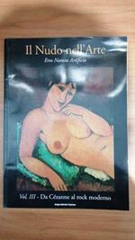 Il Nudo nell'Arte, vol. 3° : Da Cezanne al rock moderno