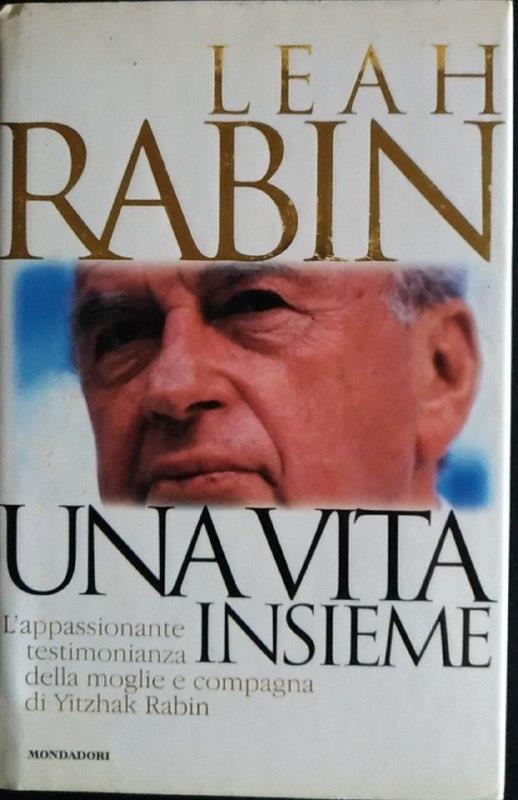 Una vita insieme : l'appassionante testimonianza della moglie e compagna di Yitzhak Rabin - Leah Rabin - copertina