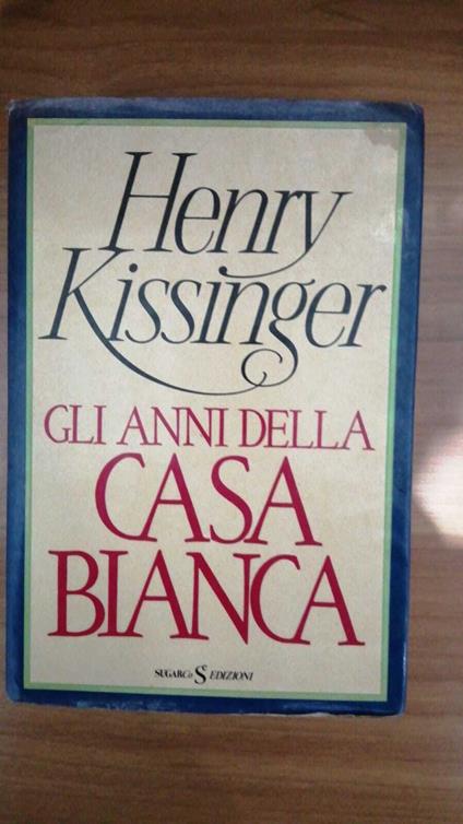 Gli Anni della Casa Bianca - Henry Kissinger - copertina