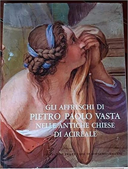 Gli affreschi di Pietro Paolo Vasta nelle antiche chiese di Acireale - Mario Blancato - copertina